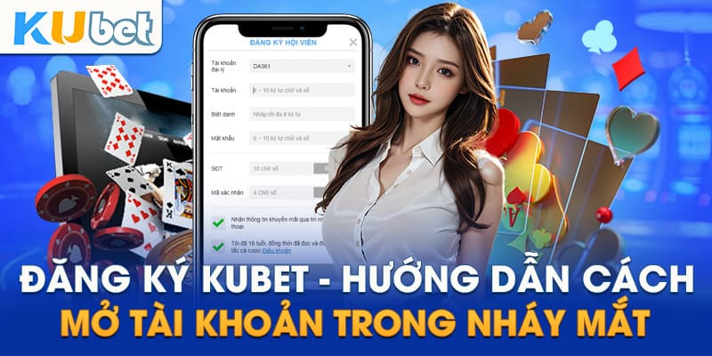 Đăng Ký KUBET: Hướng Dẫn Chi Tiết Theo Từng Bước Từ A Đến Z