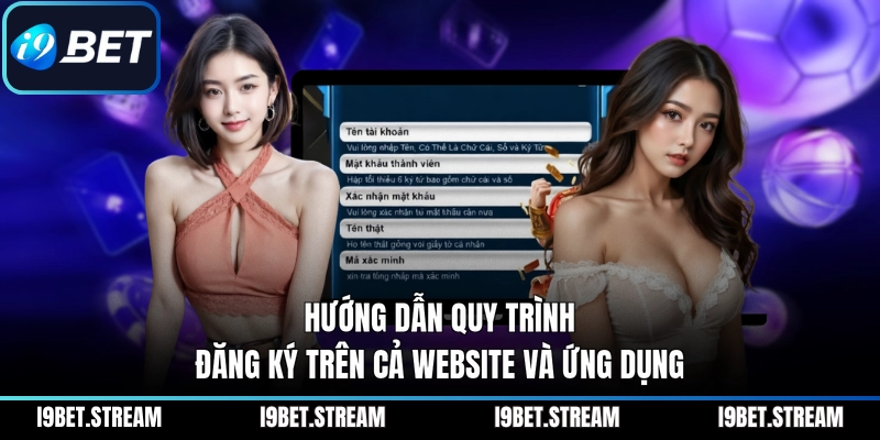 Hướng dẫn quy trình đăng ký trên cả website và ứng dụng