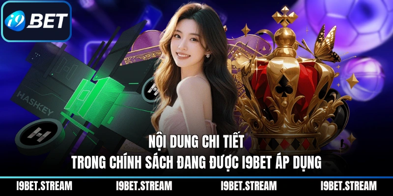 Nội dung chi tiết trong chính sách đang được I9BET áp dụng